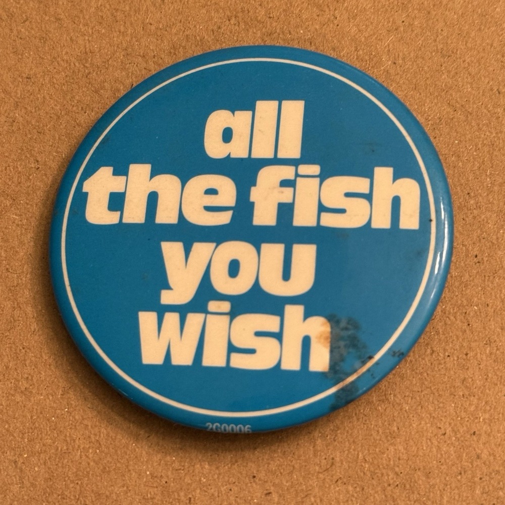 All The Fish You Wish Vintage Pinback Button Pin Round Circle
